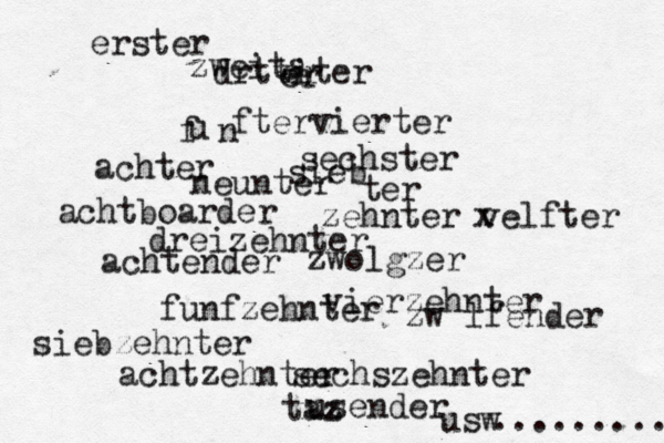 erster zweita er er drttiter vierter fün u fter sechster sieb ter achter neunter zehnter velfter x zwolgzer dreizehnter vierzehnter funfzehnter sechszehnter usw ........... siebzehnter achtzehnter taz usender zwölfender achtender achtboarder
