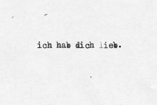 ich hab dich lieb . 