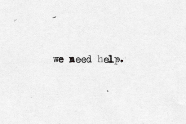 we need help. 