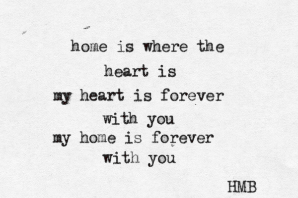 home is where the heart is my heart is forever with you my home is forever with you HMB 