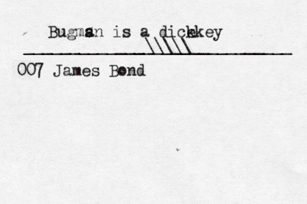 Bugms an is a dick ekey _____________\\\\\ _________________ 007 James Bond 