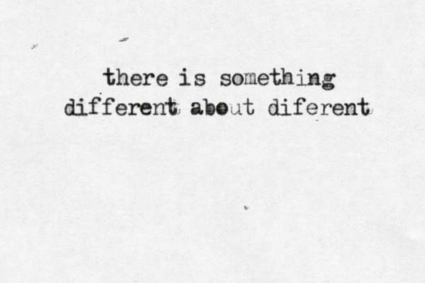there is something different about diferent 
