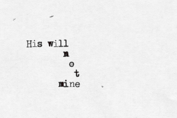 His will n o t mine 