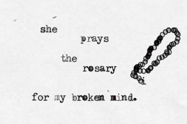 she prays the rosary o o o o o o o o o o o o o o o o o o o o o o o o o o o o o o o o o o o o o o o o o o o o o o o o o i o o i for my broken mind .