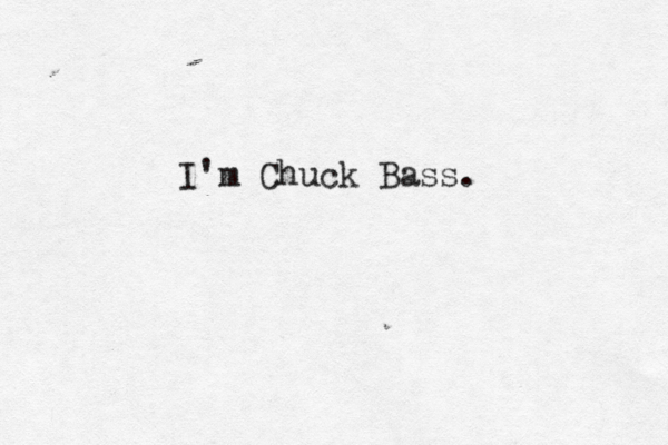 I'm Chuck Bass.