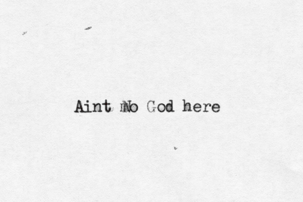Aint mo God here N 