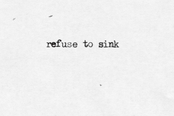 refuse to sink 