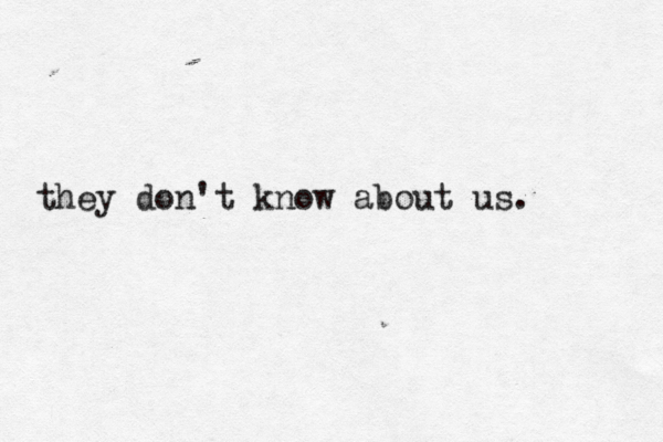 they don't know about us. 