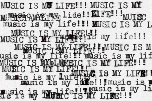 MUSIC IS MY LIFE!!! MUSIC IS MY LIFE!!! MUSIC IS MU Y LIFE!!! MUSIC IS MY Zl LIFE!!! MUSIC IS MY Li IFE!!! MUI SIC IS MY LIFE!!! m MUSIC ISMY LIFE!!! music is my life!!! music is my lude!!! f f f d f f f i i i i i music is my life!!! Mz U U U USIC IS MY LIDE F F F F !!! music is my life!!? ! ! ! ! ?! $ nusic is my life MUSIX C C C is IS MY LIFW E E E E!!! music is my lide!!! MUSICIAMYLIFE MUSIC IS MY L usic is my life!!! MUSIC IS MY LIFE!!! ' music is my lufe!!! sic is my life M USIC IS M music is my life MUSIC IS NY l M b LUFE MUIC SC music is my 