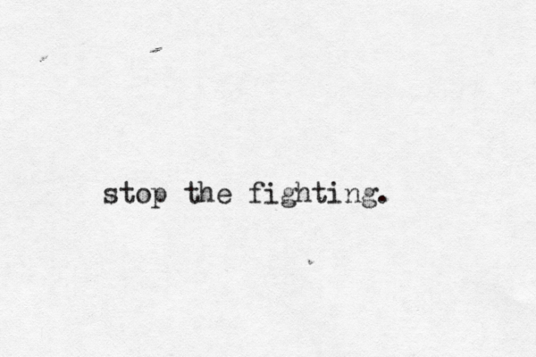 stop the fighting. 
