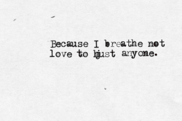 Because I breathe not love to hust j anyone. 