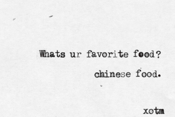 Whats ur favorite food xotm ? chinese food. 