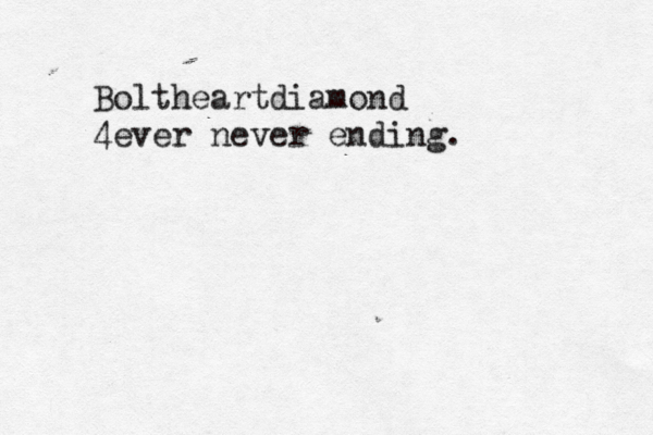 Boltheartdiamond 4ever never ending. 