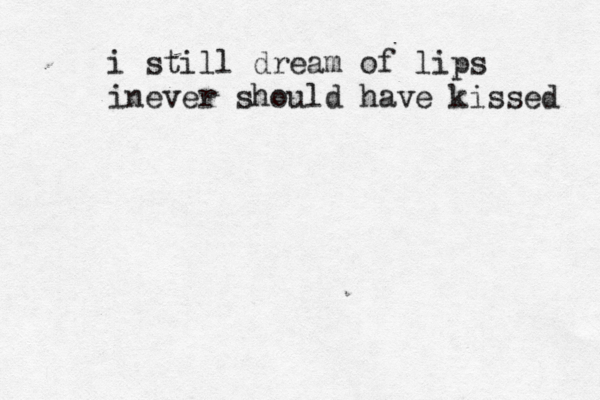 i still dream of lips inever should have kissed 