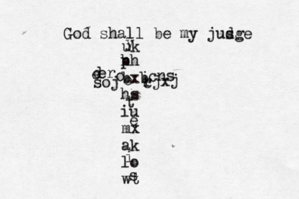 God shall be my jusge d p hh bxb hs iu mx ak lo wt uk cns o er e d soj i r c jx j i s e t e y 