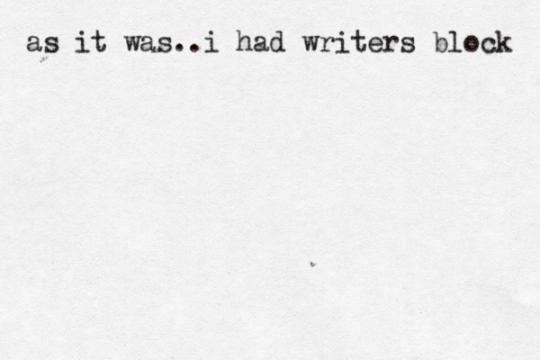 as it was..i had writers block 