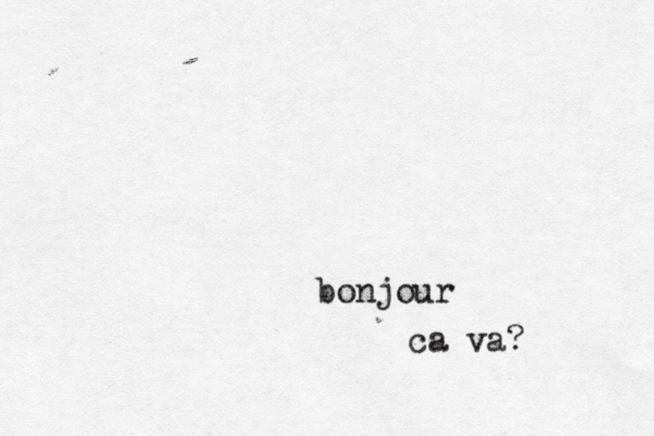 bonjour ca va? 