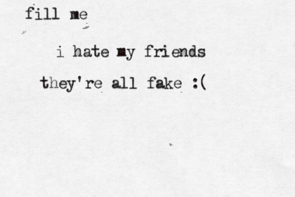 If anyone says, • "I love God," fill me i hate my friends they're all fake :( 