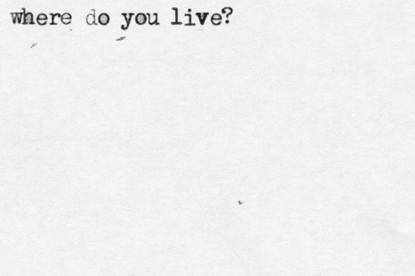 where do you live? 