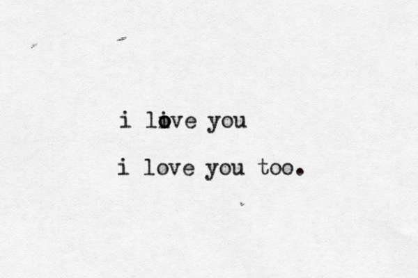 i live you o o o i love you too. 