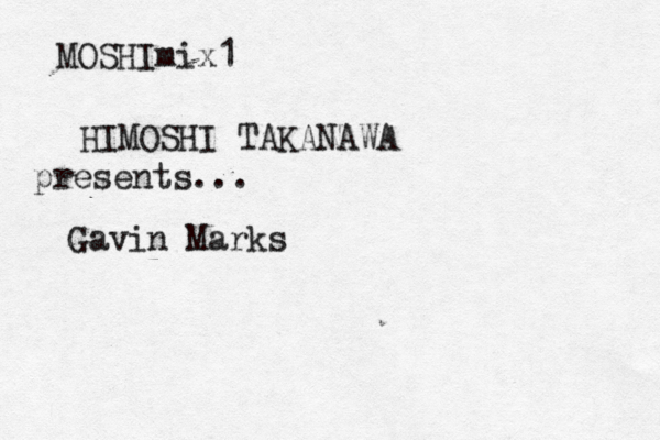 MOSHImix1 HIMOSHI TAKANAWA presents... Gavin Marks