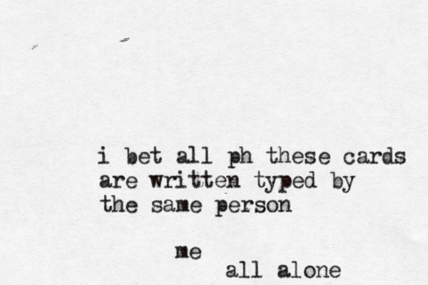 so tell me... Have you made your daily contribution?... i took a shit in u y your mom's shoes. dp o oes that count? i bet all ph these cards are written typed by the same person me all alone