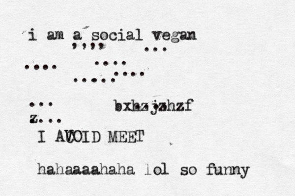 i am a social v egan ... z . .... .... .... ... .... .... ... ... ,,,, bxhzjzhzf I AC V VOID MEET hahaa aa haha lol so funny 
