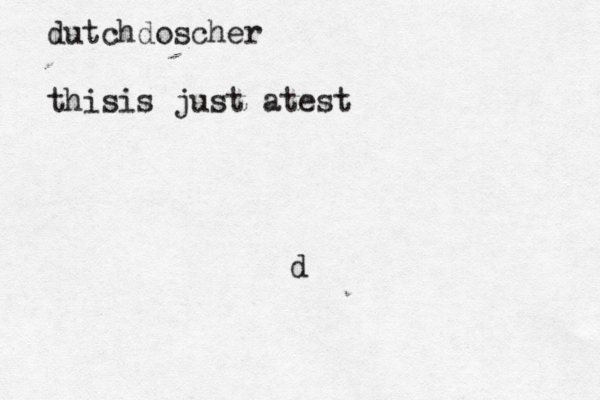 d dutchdoscher thisis just atest 