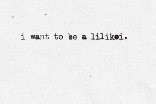 i want to be a lilikoi. 