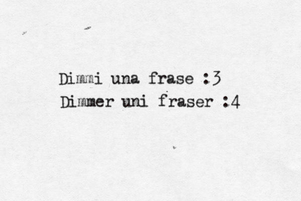 Dimmi una frase :3 Dimmer uni fraser :4 