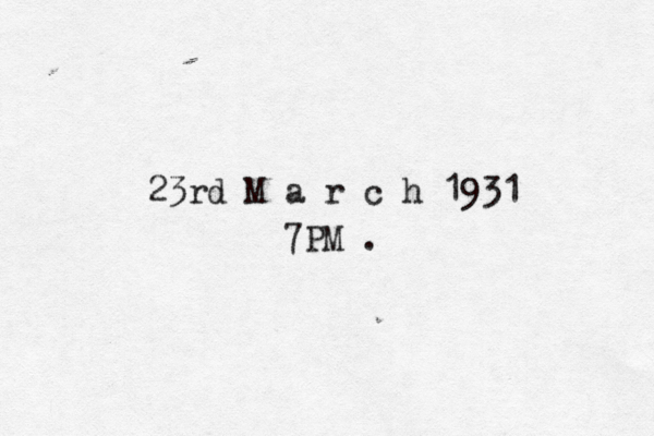 23rd M a r c h 1931 7PM . 