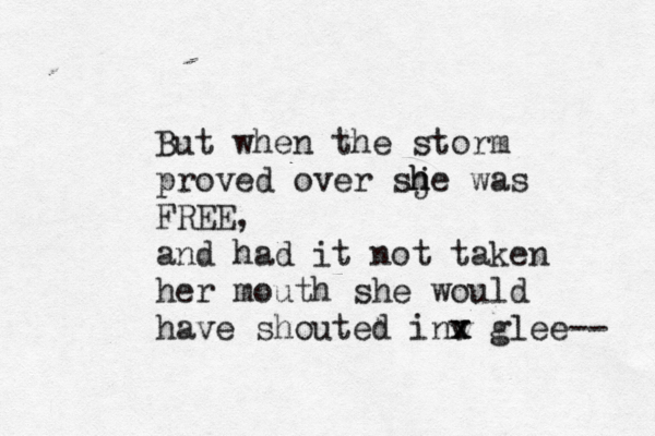 But when the storm proved over sje h h was FREE, and had it not taken her mouth she would have shouted inv x x glee-- 