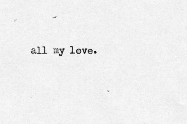 all my love.