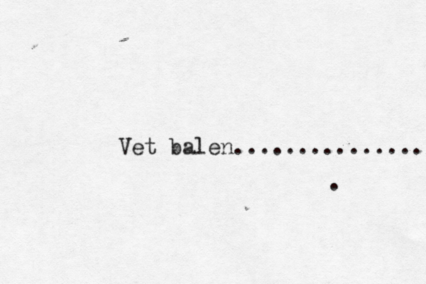 . Vet balen................. 