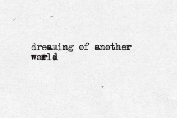 dreaming of another world 