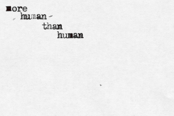 more human than human