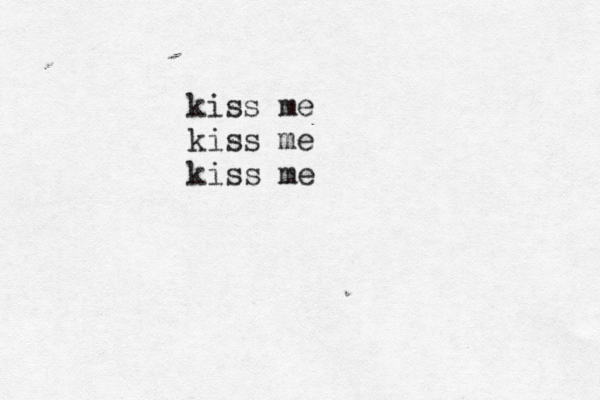 kiss me kiss me kiss me