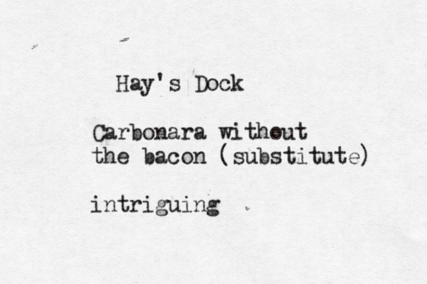 Hay's Dock Carbonara without the bacon (substitute) intriguing