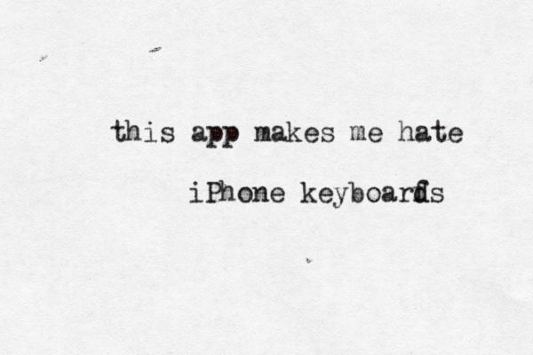 this app makes me hate iPhone keyboarfs d d 