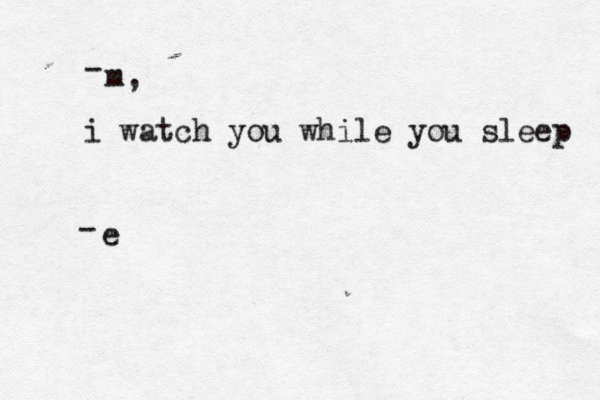 m, i watch you while you sleep e - - 