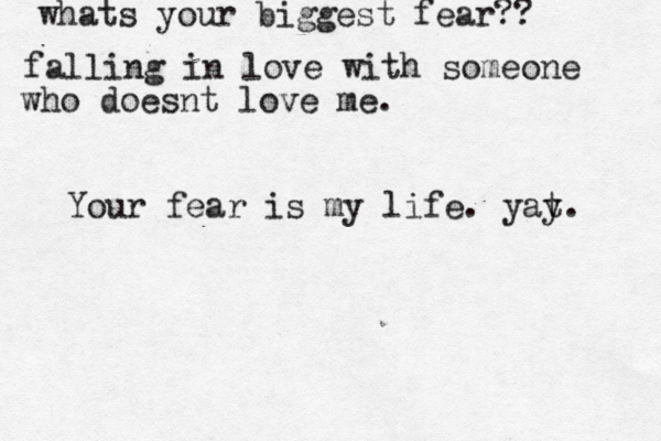 whats your biggest fear?? falling in love with someone who doesnt love me. Your fear is my life. yat y. 