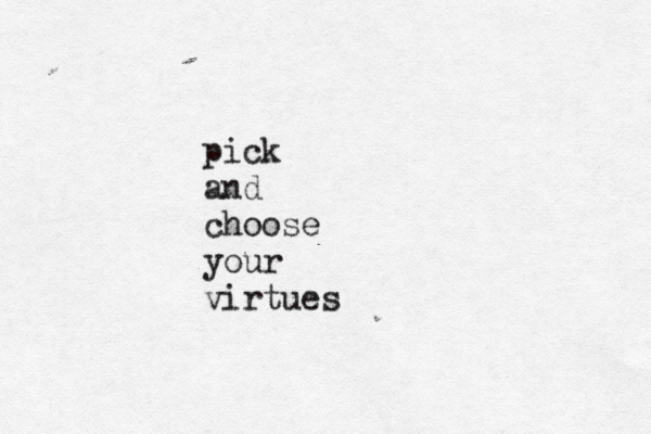 pick and choose your virtues