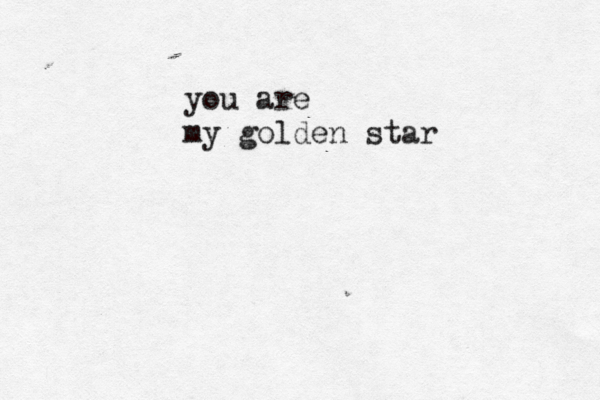 you are my golden star