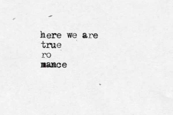here we are true ro mance