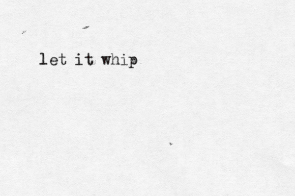 let it whip