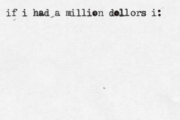 if i had a million dollors i: 