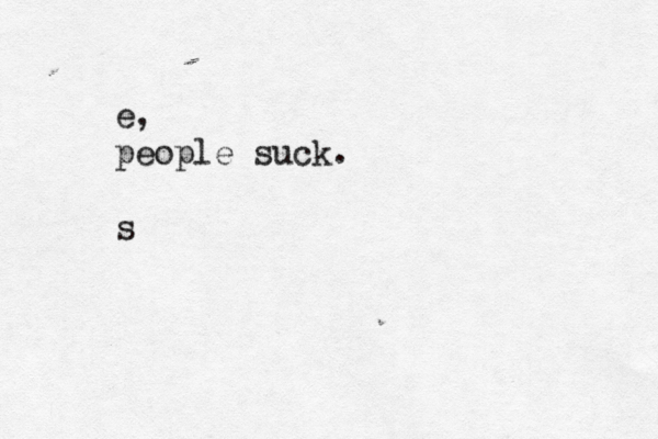 e, people suck. s 