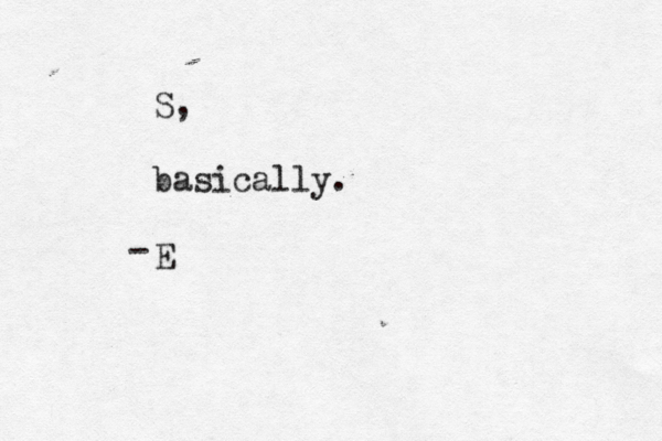 S, basically. E -