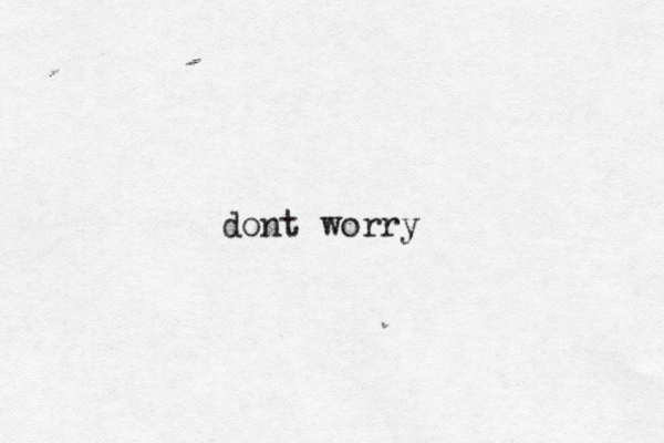 dont worry