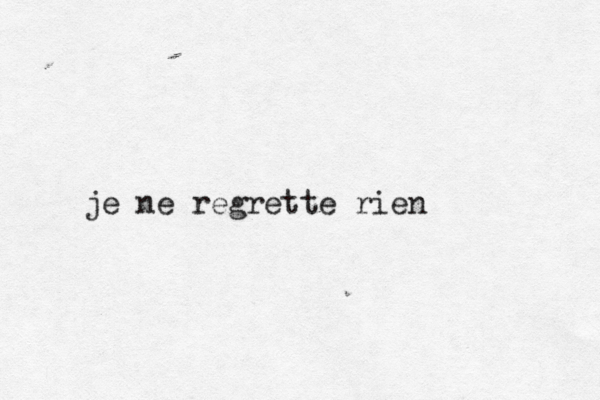je ne regrette rien < 